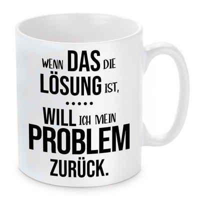 Herzbotschaft Tasse Kaffeebecher mit Motiv Wenn das die Lösung ist, will ich mein Problem, Keramik, Kaffeetasse spülmaschinenfest und mikrowellengeeignet