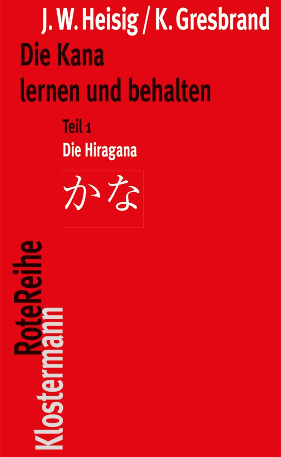 Die Kana lernen und behalten / James W. Heisig, Klaus Gresbrand