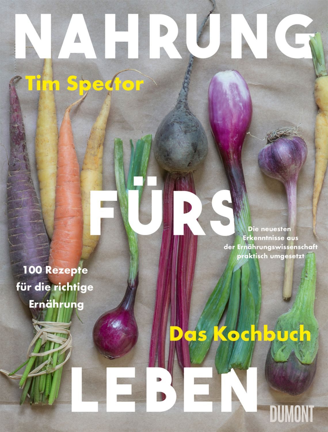 Nahrung fürs Leben - Das Kochbuch / Tim Spector