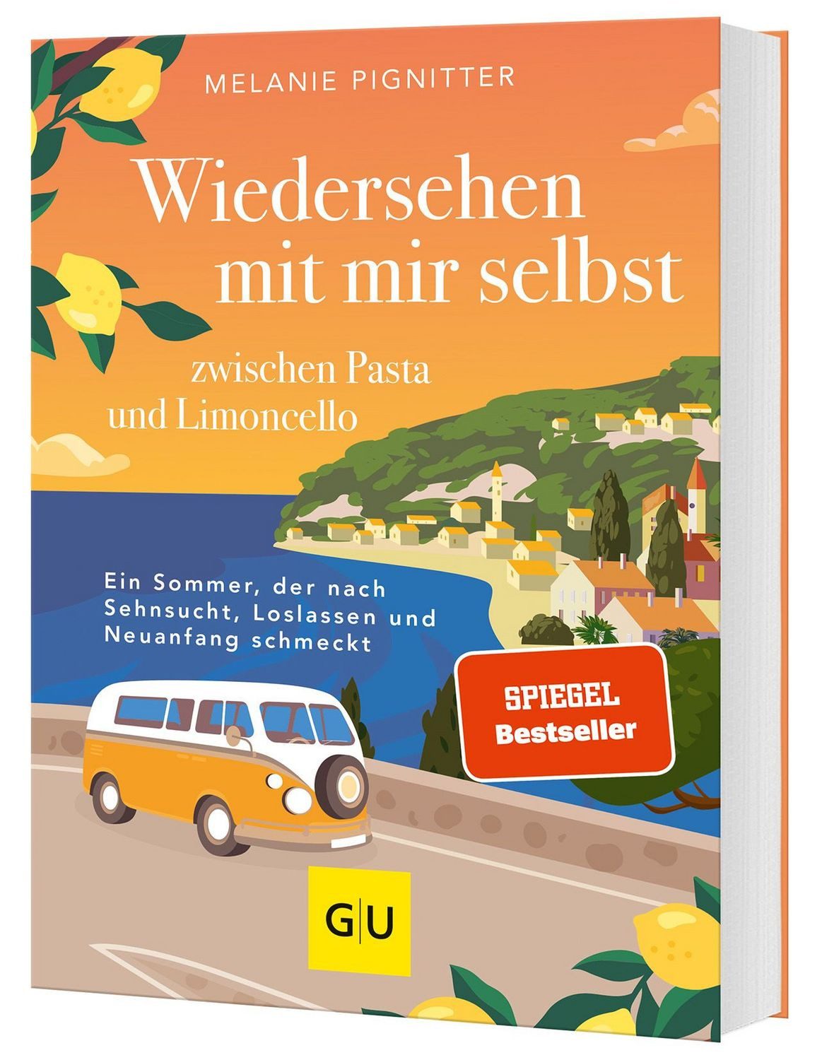 Wiedersehen mit mir selbst zwischen Pasta und Limoncello Ein Sommer zw / Melanie Pignitter