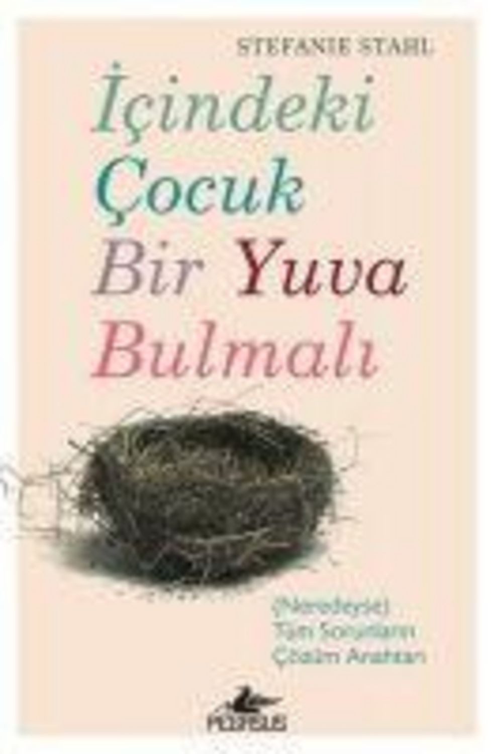 Icindeki Cocuk Bir Yuva Bulmali / Stefanie Stahl