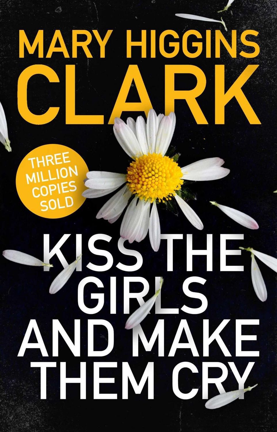 Kiss the Girls and Make Them Cry / Mary Higgins Clark