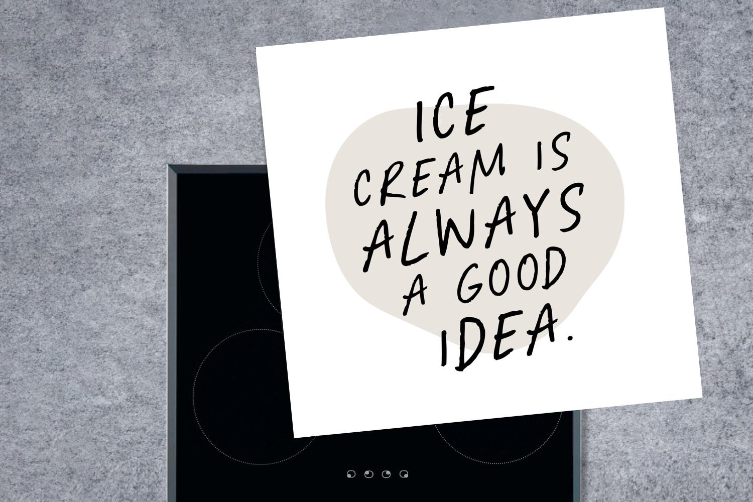 cm, immer Herdblende-/Abdeckplatte ist für gute Sprichwörter - Eiscreme Essen, Idee - Arbeitsplatte Ceranfeldabdeckung, Zitate - eine tlg), (1 MuchoWow 78x78 Vinyl, küche