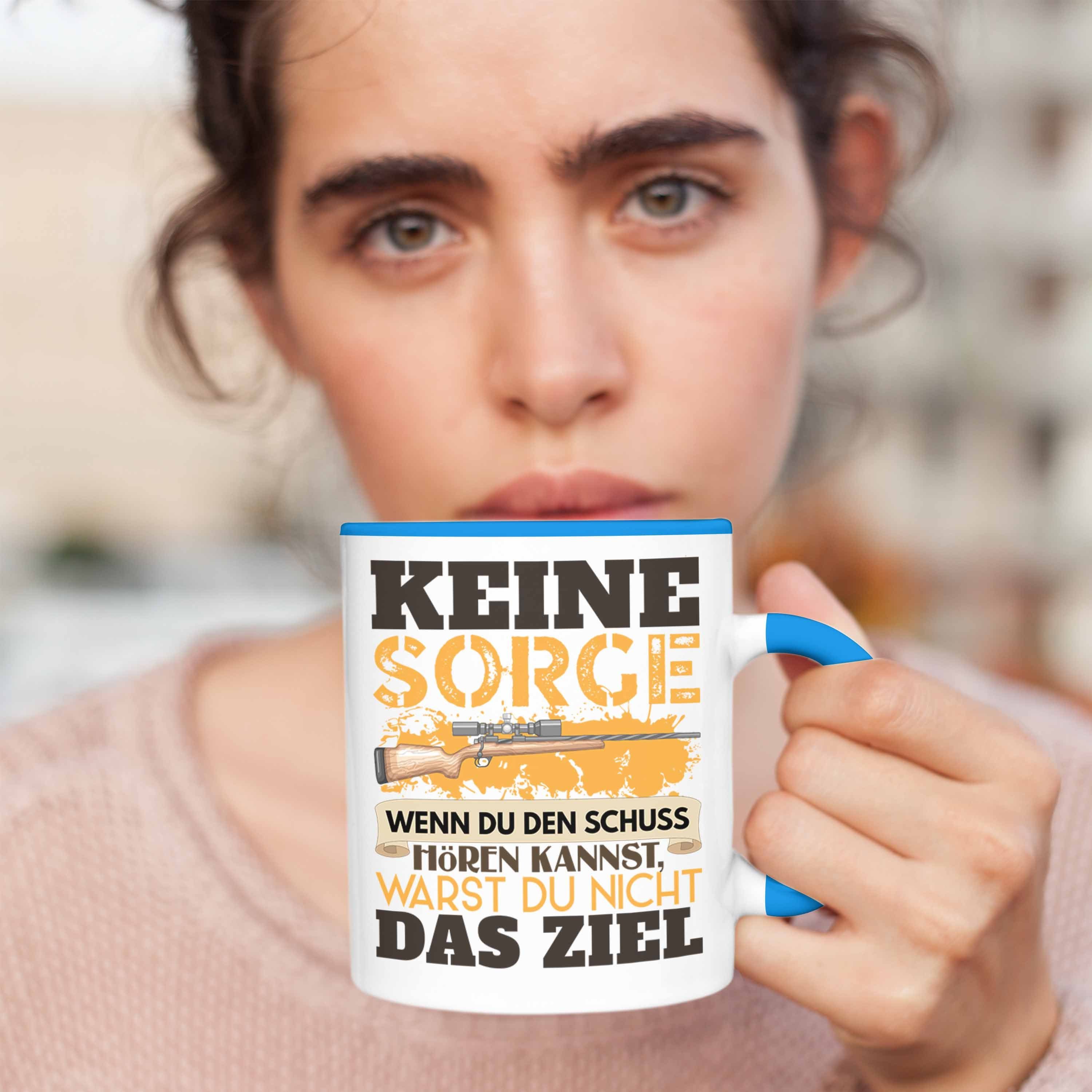 Keine Blau Hast Gehört Geschenk Du Trendation Wenn Den Tasse Schuss Sorge Tasse Jäger JagenS