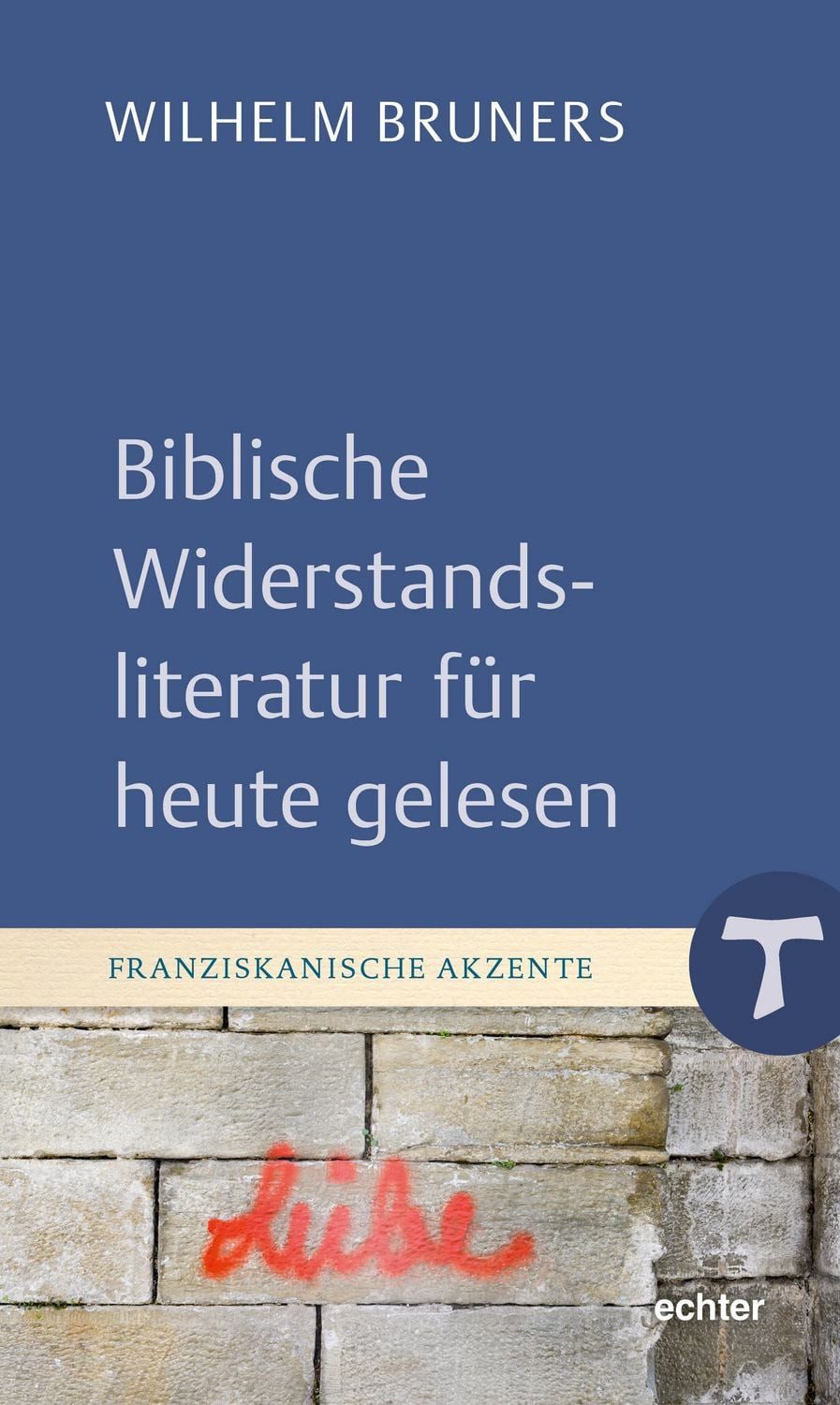Biblische Widerstandsliteratur für heute gelesen / Wilhelm Bruners