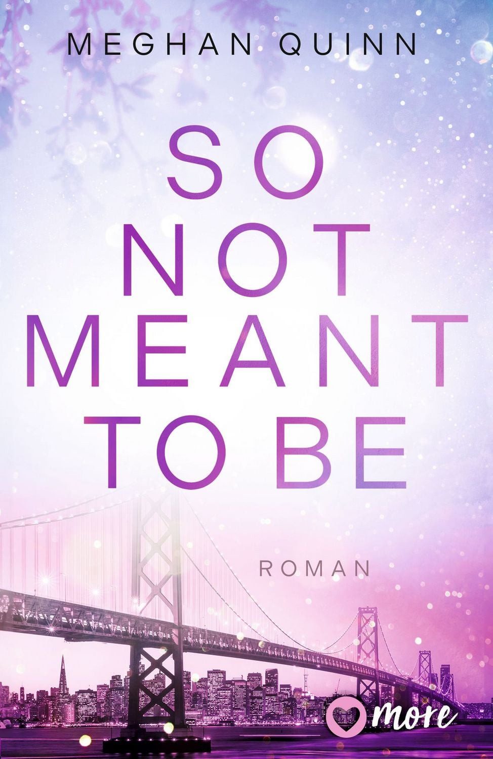 So Not Meant To Be / Meghan Quinn, Roman, Limitierte Auflage mit farbig gestaltetem Buchschnitt – nur solange der Vorrat reicht