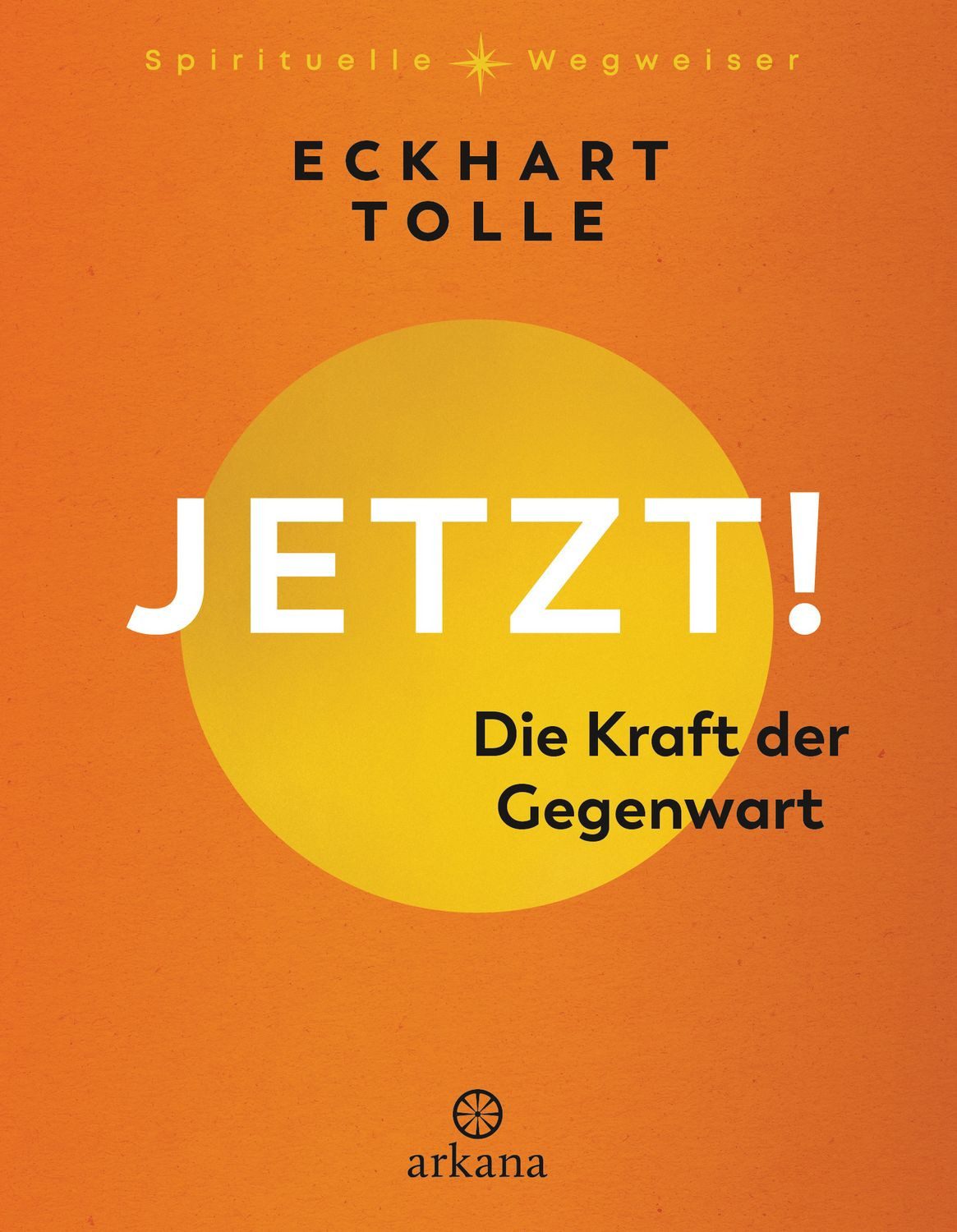 Jetzt! Die Kraft der Gegenwart / Eckhart Tolle, SPIEGEL-Bestseller