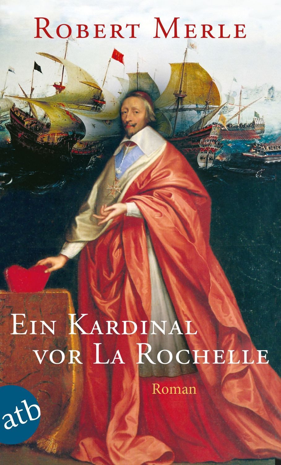 Ein Kardinal vor La Rochelle / Robert Merle