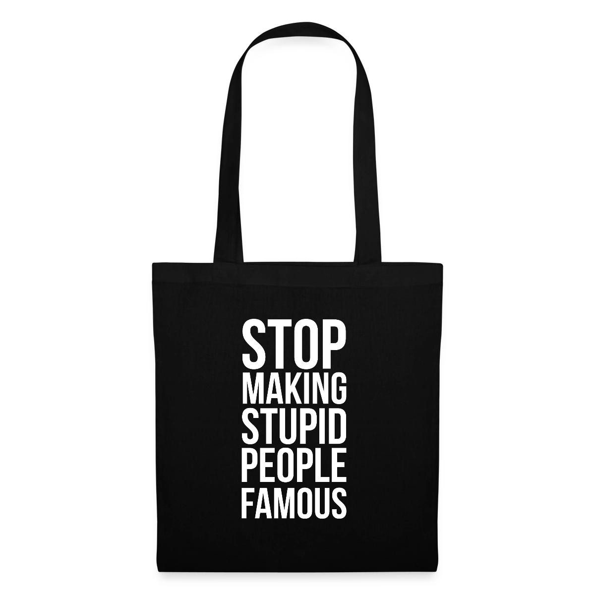 Spreadshirt Henkeltasche Stop Making Stupid People Famous Trash TV Stoffbeutel (1-tlg)