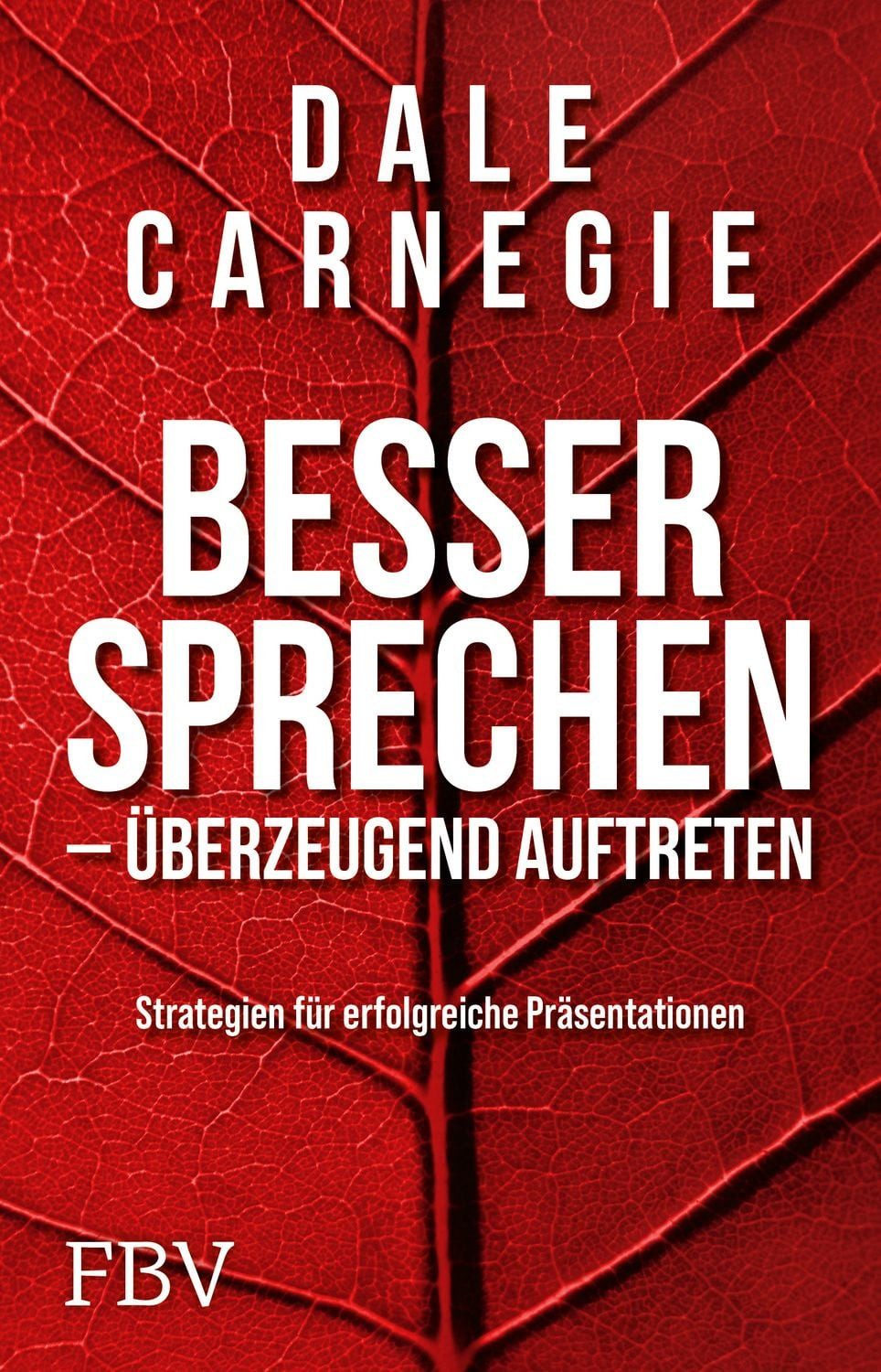 Besser sprechen – überzeugend auftreten / Dale Carnegie, Strategien für erfolgreiche Präsentationen
