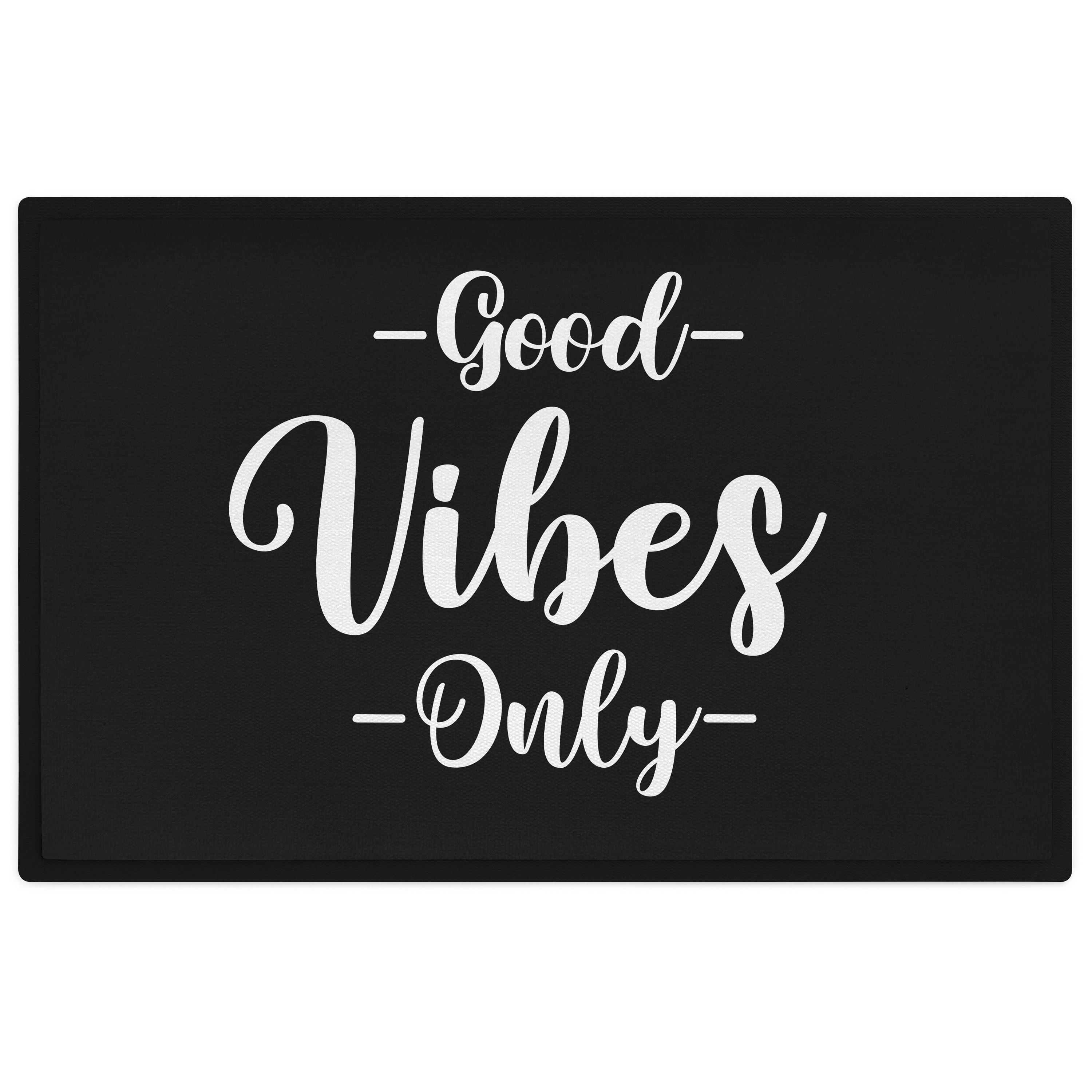 Fußmatte Fußmatte Spruch Good Vibes Only Lustige Fussmatte 60x40 cm Außen und I, Trendation