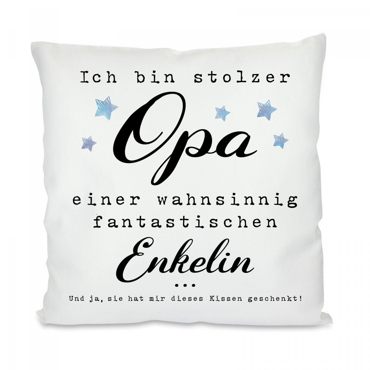 Herzbotschaft Dekokissen Kissen mit einseitigem Motiv Ich bin stolzer Opa - Enkelin, Kissenhülle mit Füllung