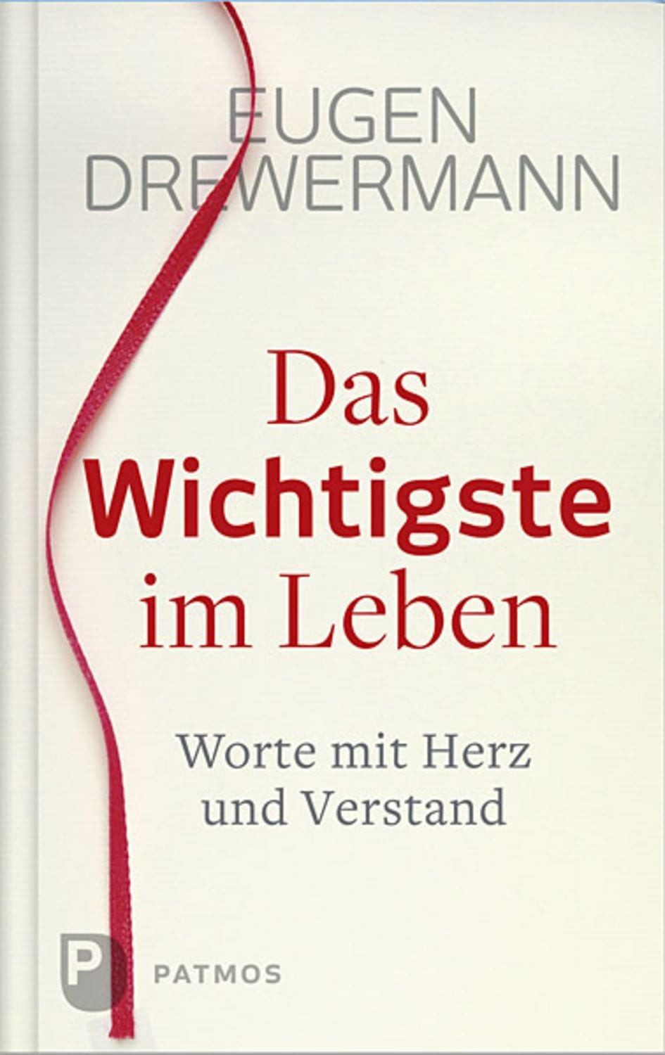 Das Wichtigste im Leben / Eugen Drewermann