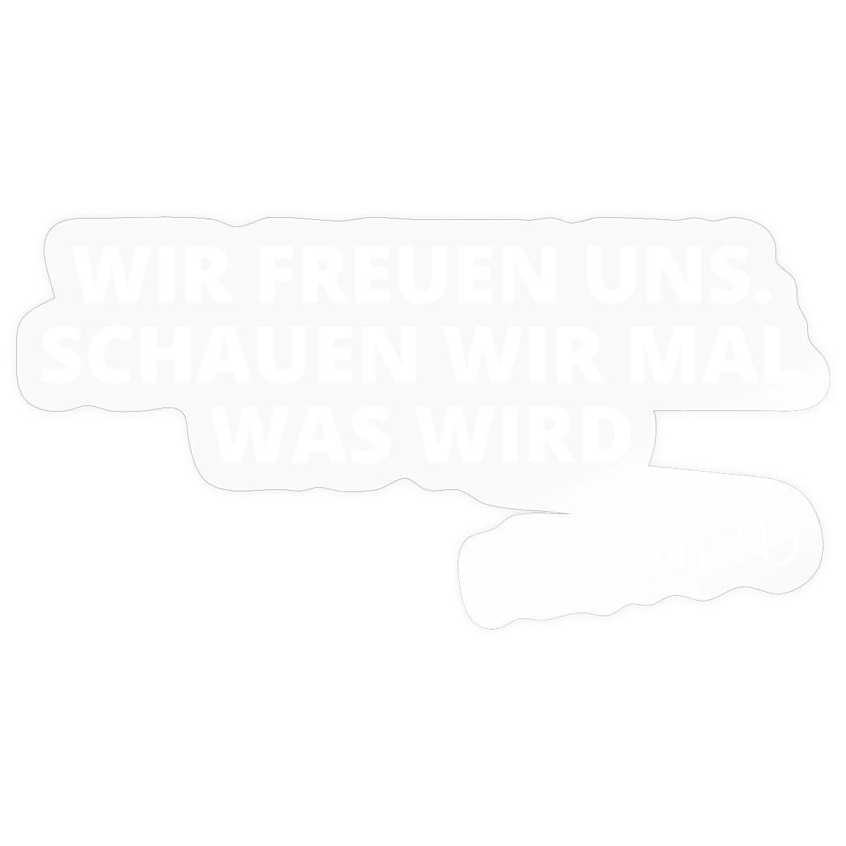 Spreadshirt Aufkleber Wir Freuen Uns Schauen Wir Mal Was Wird TV Meme Sticker Aufkleber