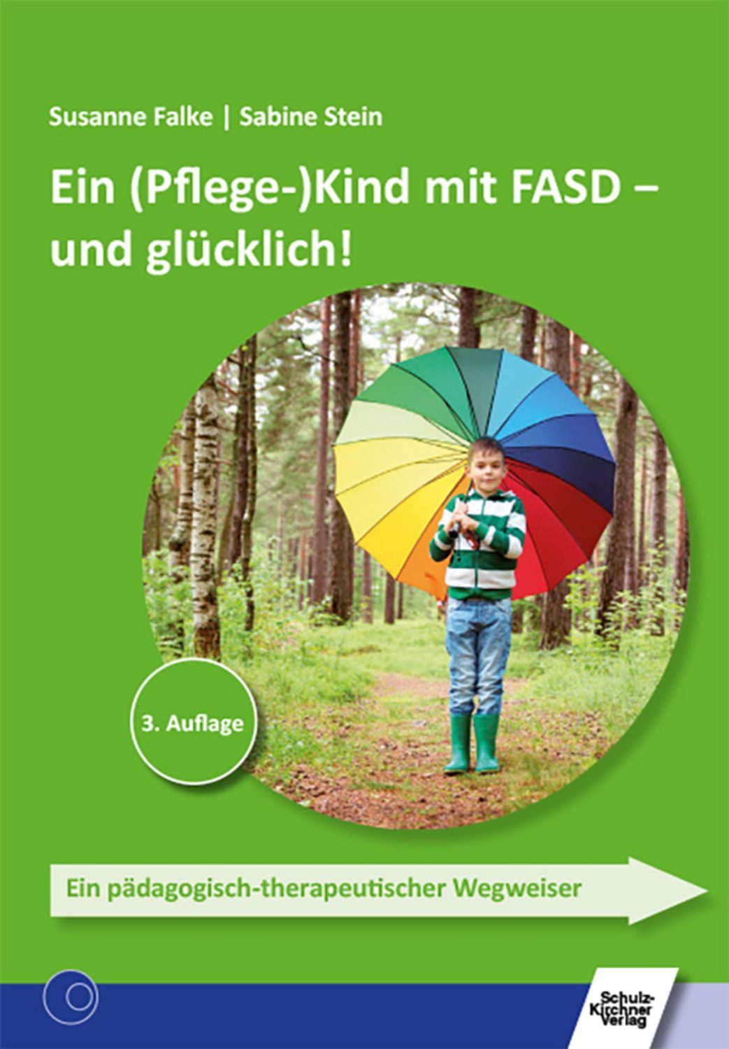 Ein (Pflege)Kind mit FASD - und glücklich! / Susanne Falke, Sabine Stein