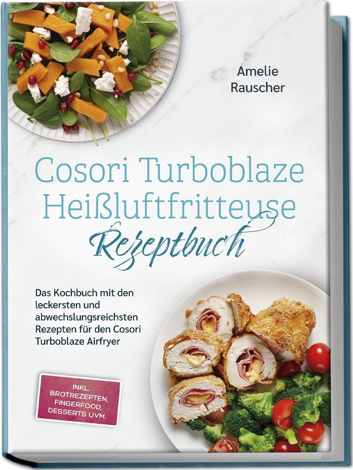 Cosori Turboblaze Heißluftfritteuse Rezeptbuch: Das Kochbuch mit den l / Amelie Rauscher, X