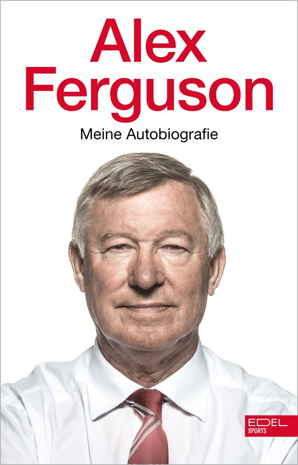 Alex Ferguson – Meine Autobiografie / Sir Alex Ferguson
