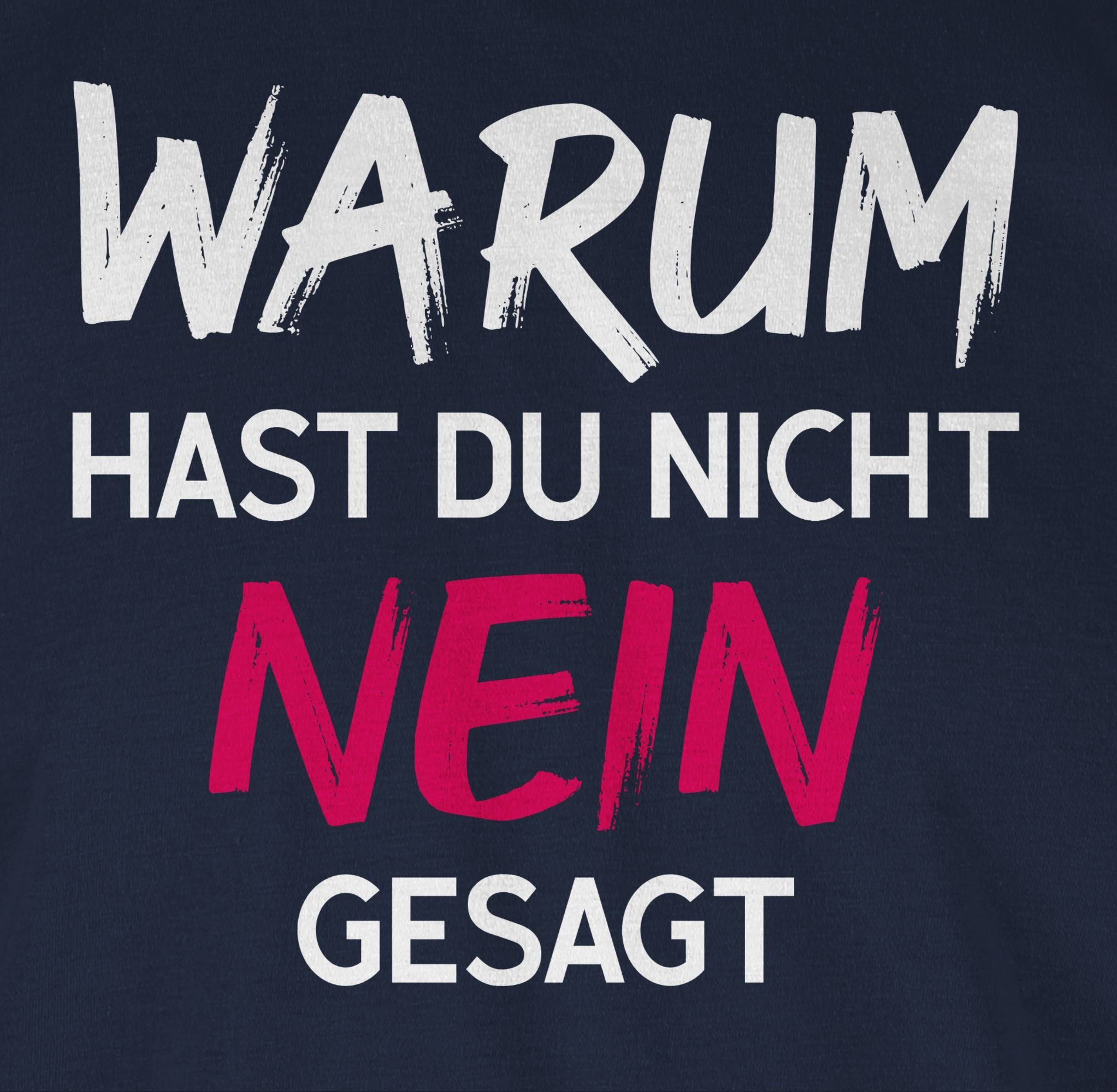 Party nicht T-Shirt nein 03 gesagt Blau du für Navy hast Warum Schlager Outfit Shirtracer