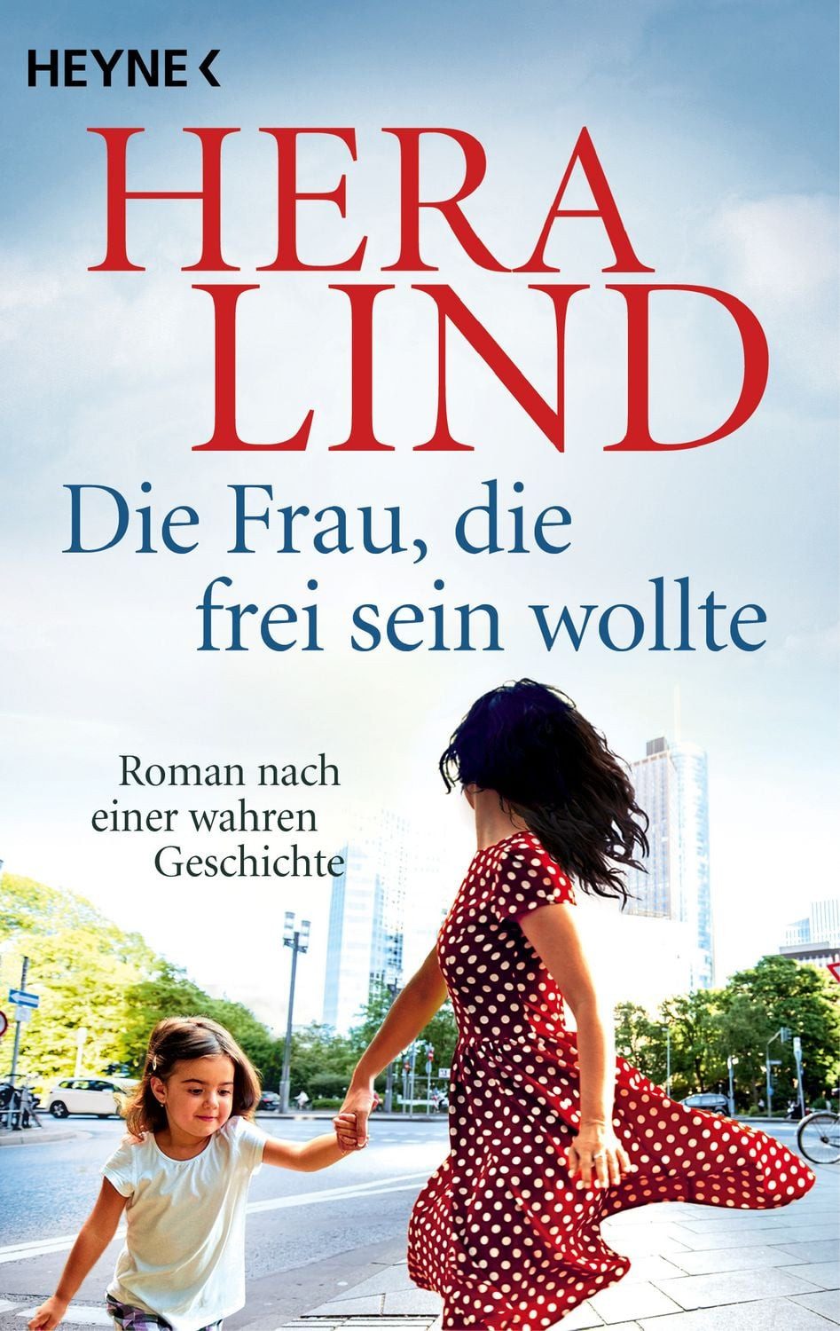Belletristik Die Frau, die frei sein wollte Roman nach einer wahren Geschichte Hera Lind