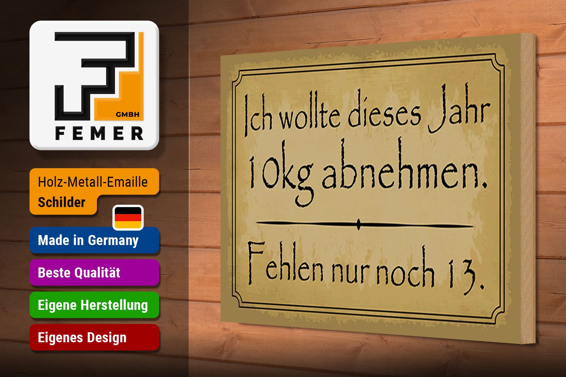 Femer GmbH Holzbild Spruch 20x30 cm 10 kg abnehmen fehlen nur noch 13, (1 St), Glatte Holzfaserplatte (MDF), vorn beschichtet