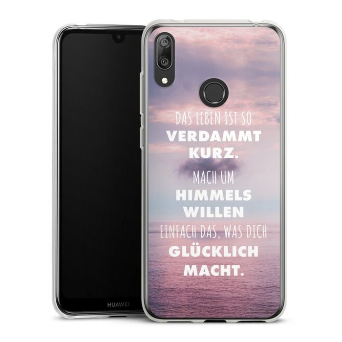 DeinDesign Handyhülle Glück Spruch Statement Das Leben Ist So Verdammt Kurz Huawei Y7 (2019) Silikon Hülle Bumper Case Handy Schutzhülle
