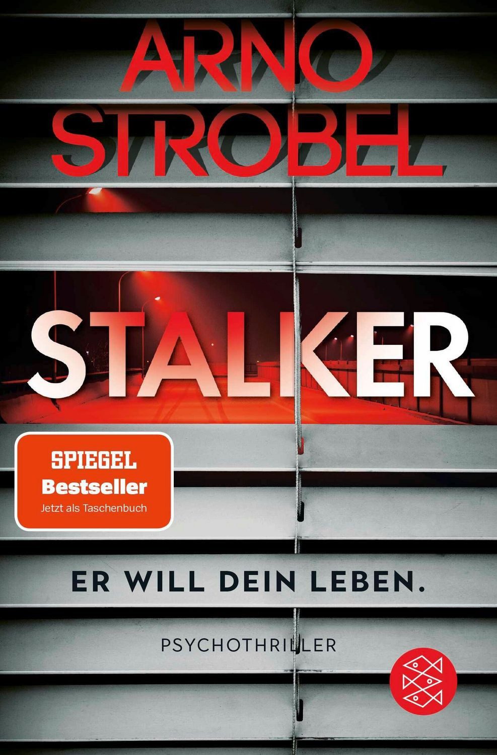 Stalker – Er will dein Leben. / Arno Strobel