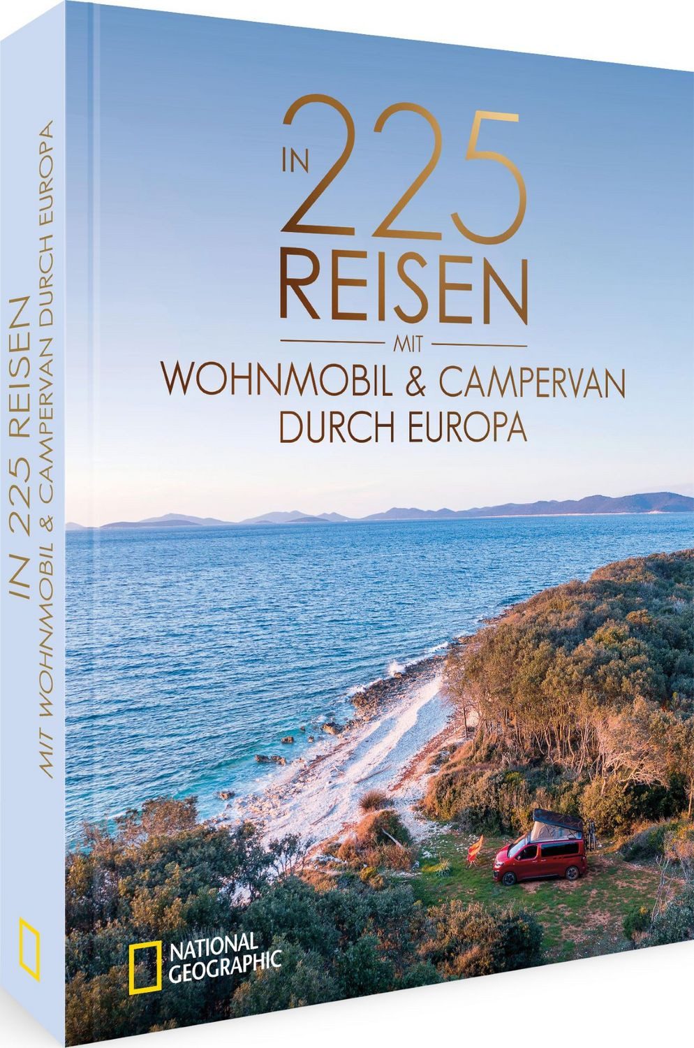 In 225 Reisen mit Wohnmobil und Campervan durch Europa / Michael Moll, Heinz E. Studt, Andreas Fischer, Jürgen Haberhauer, Claus G. Keidel