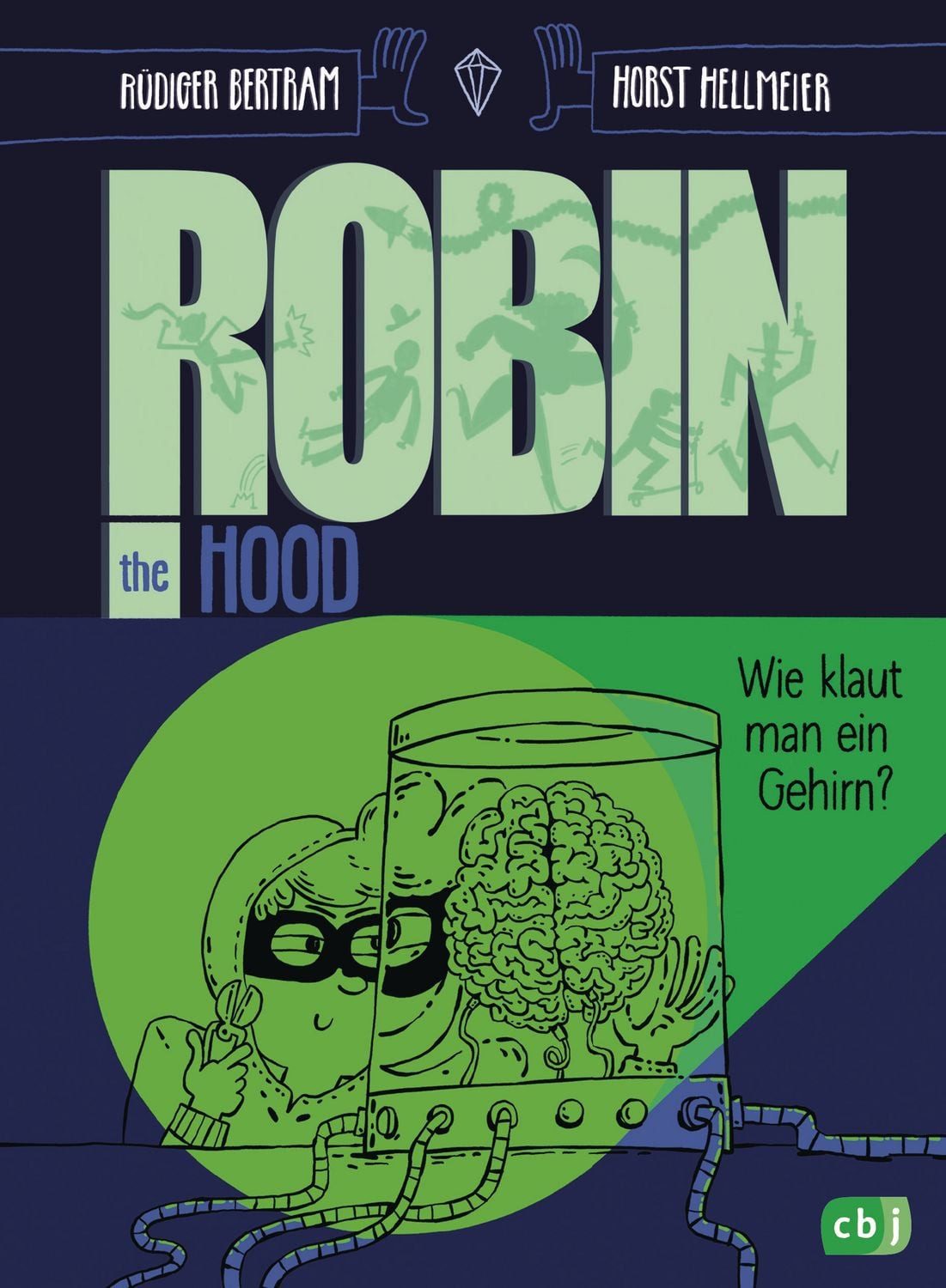 Robin the Hood – Wie klaut man ein Gehirn? / Rüdiger Bertram, Kinder-Action mit Comicelementen ab 10 Jahren