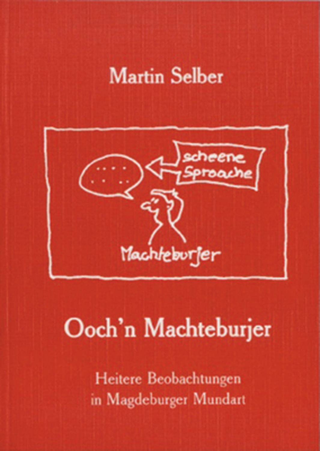 Ooch'n Machteburjer / Martin Selber