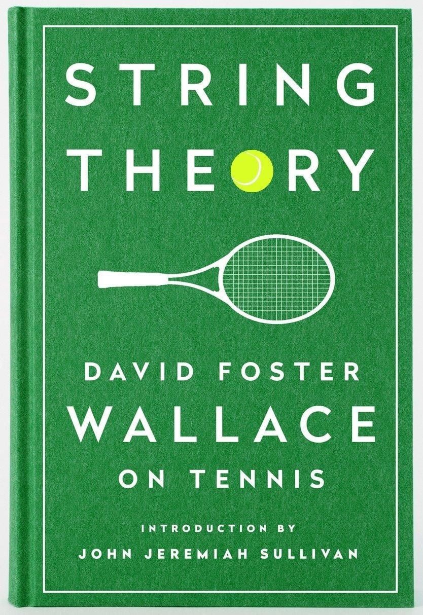 String Theory / David Foster Wallace, David Foster Wallace on Tennis. A Library of America Special Publication