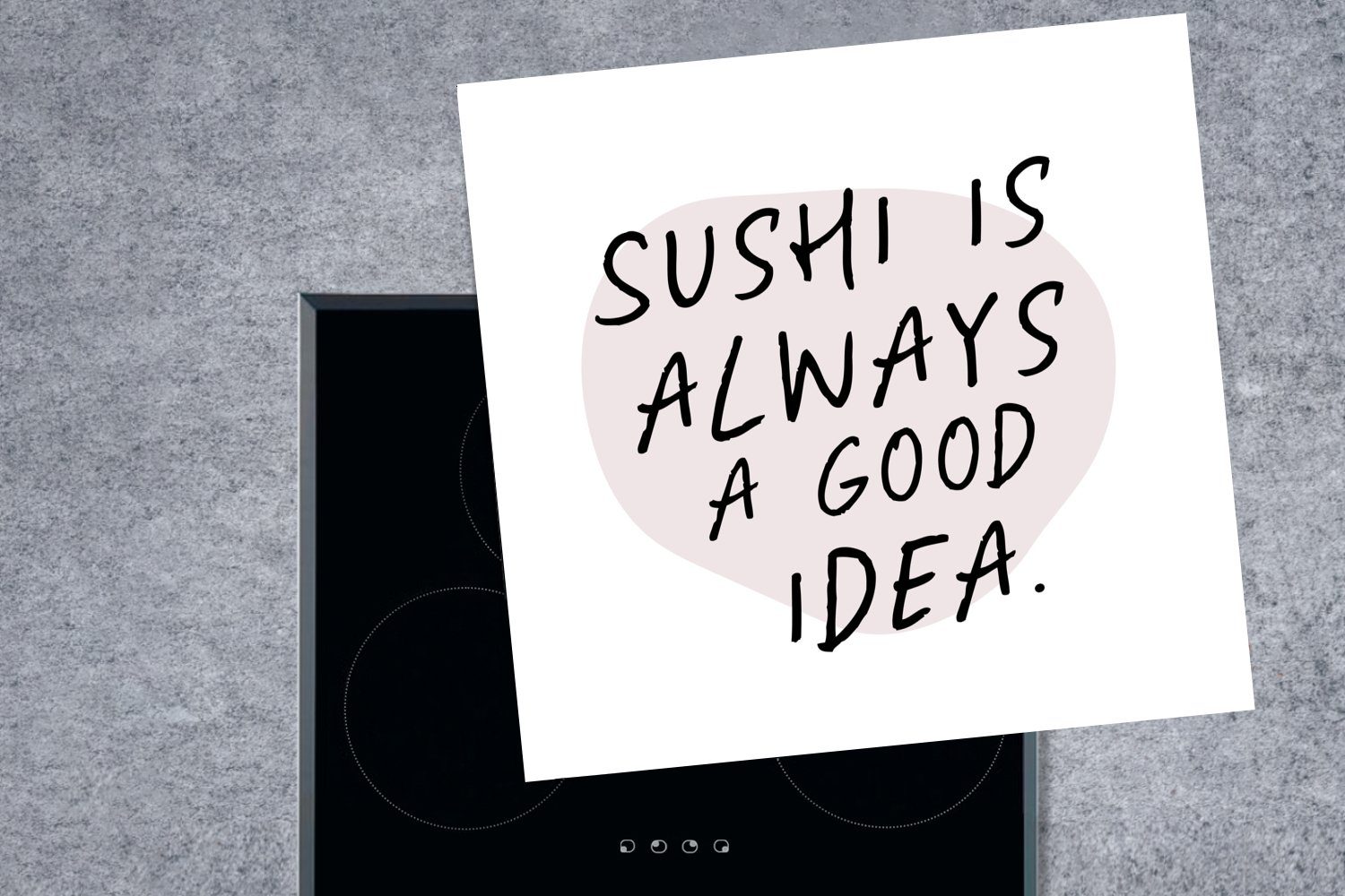 gute Zitate (1 Arbeitsplatte 78x78 Herdblende-/Abdeckplatte Essen, küche Ceranfeldabdeckung, Vinyl, ist - cm, MuchoWow - Idee für Sprichwörter Sushi eine tlg), immer -