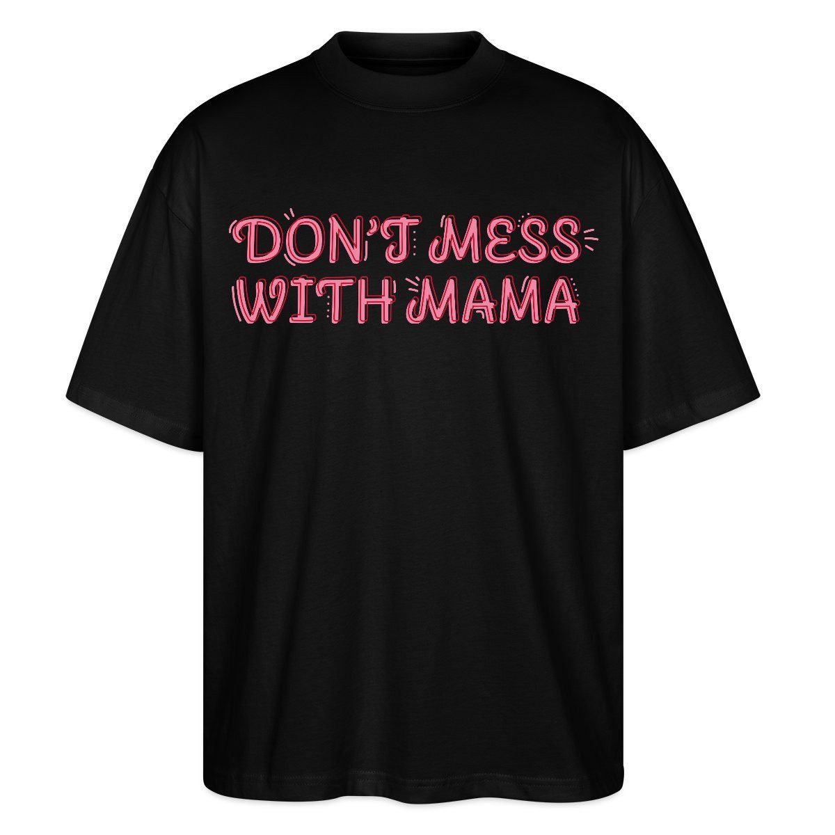 T-Shirt Don’t Mess With Mama Selbstbewusstes Mama Motiv Oversize Unisex T-Shir