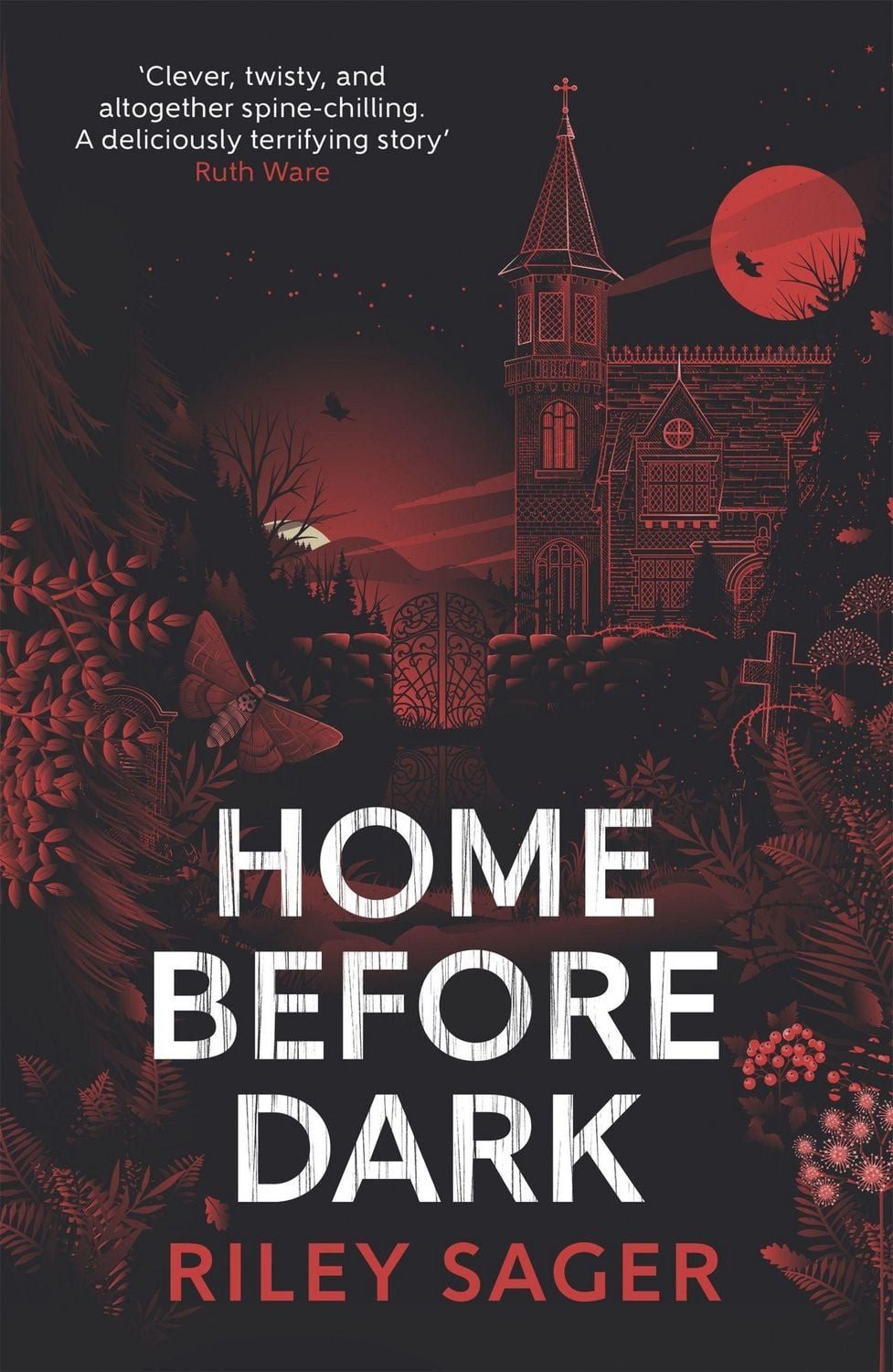 Home Before Dark / Riley Sager, A spine-tingling, totally gripping thriller