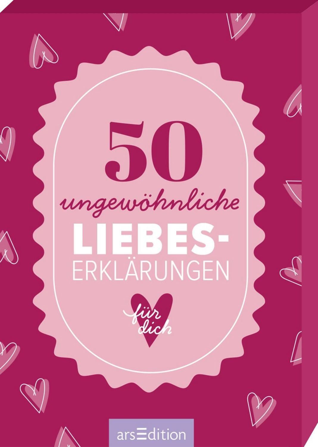 50 ungewöhnliche Liebeserklärungen für dich / diverse