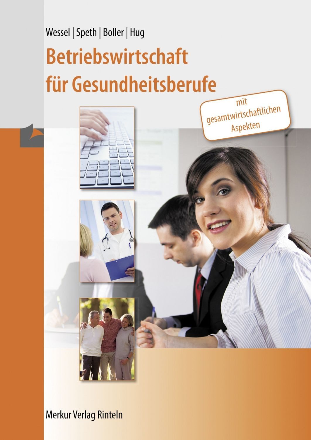 Betriebswirtschaft für Gesundheitsberufe / Bernhard Wessel, Hermann Speth, Eberhard Boller, Hartmut Hug