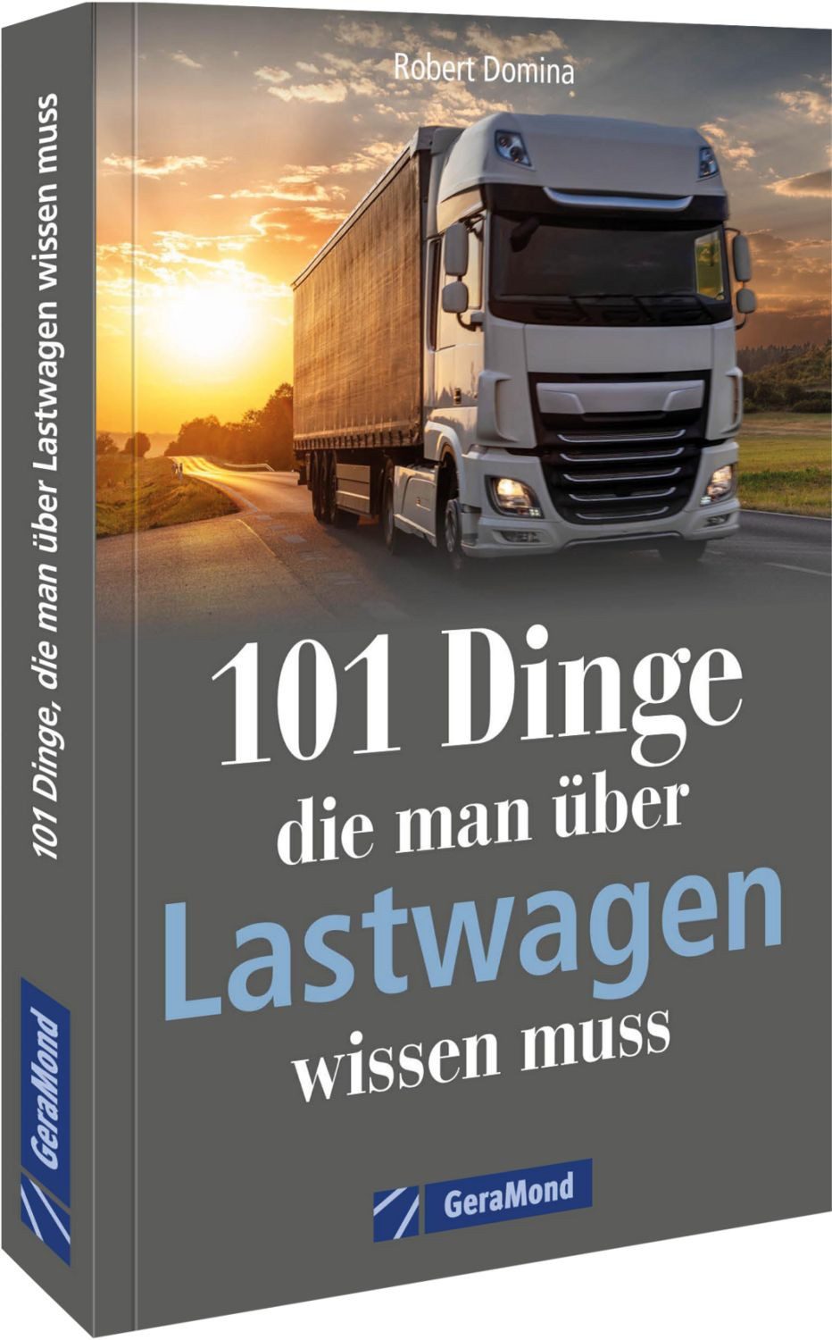 101 Dinge, die man über Lastwagen wissen muss / Robert Domina