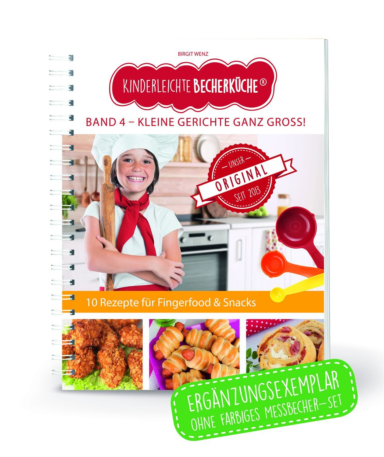 Kinderleichte Becherküche - Kleine Gerichte ganz groß! (Band 4) ERGÄNZ / Birgit Wenz, ERGÄNZUNGSEXEMPLAR (ohne 3-teiliges Messbecher-Set), mit 10 Rezepten für Fingerfood & Snacks, Original aus ""Die Höhle der Löwen""