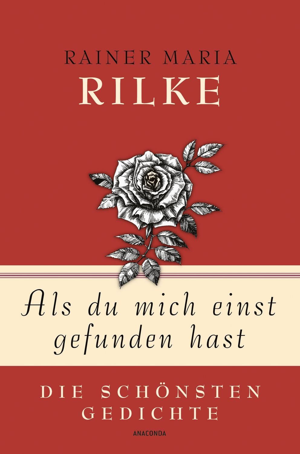 Rainer Maria Rilke, Als du mich einst gefunden hast - Die schönsten Ge / Rainer Maria Rilke