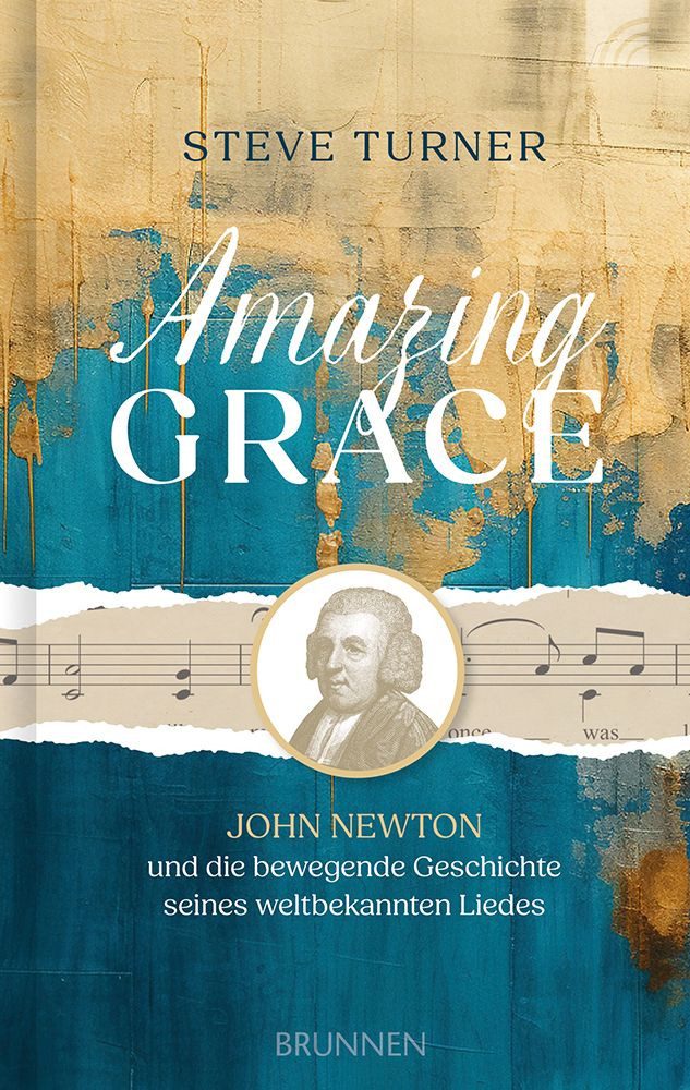 Fachbuch Amazing Grace John Newton und die bewegende Geschichte seines weltbeka Steve Turner