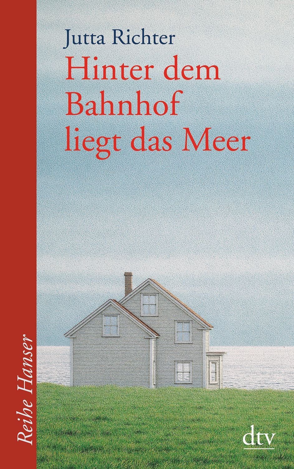 Hinter dem Bahnhof liegt das Meer / Jutta Richter