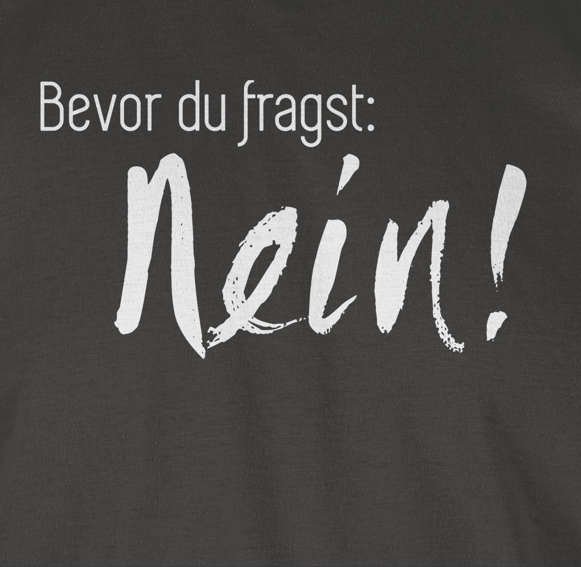 Shirtracer TShirt Bevor du fragst Nein Sprüche Statement mit Spruch
