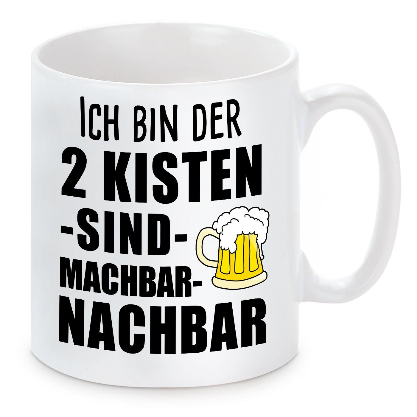 Herzbotschaft Tasse Kaffeebecher mit Motiv Kaffeetasse spülmaschinenfest NACHBAR, und DER MACHBAR KISTEN mikrowellengeeignet ICH 2 BIN SIND Keramik