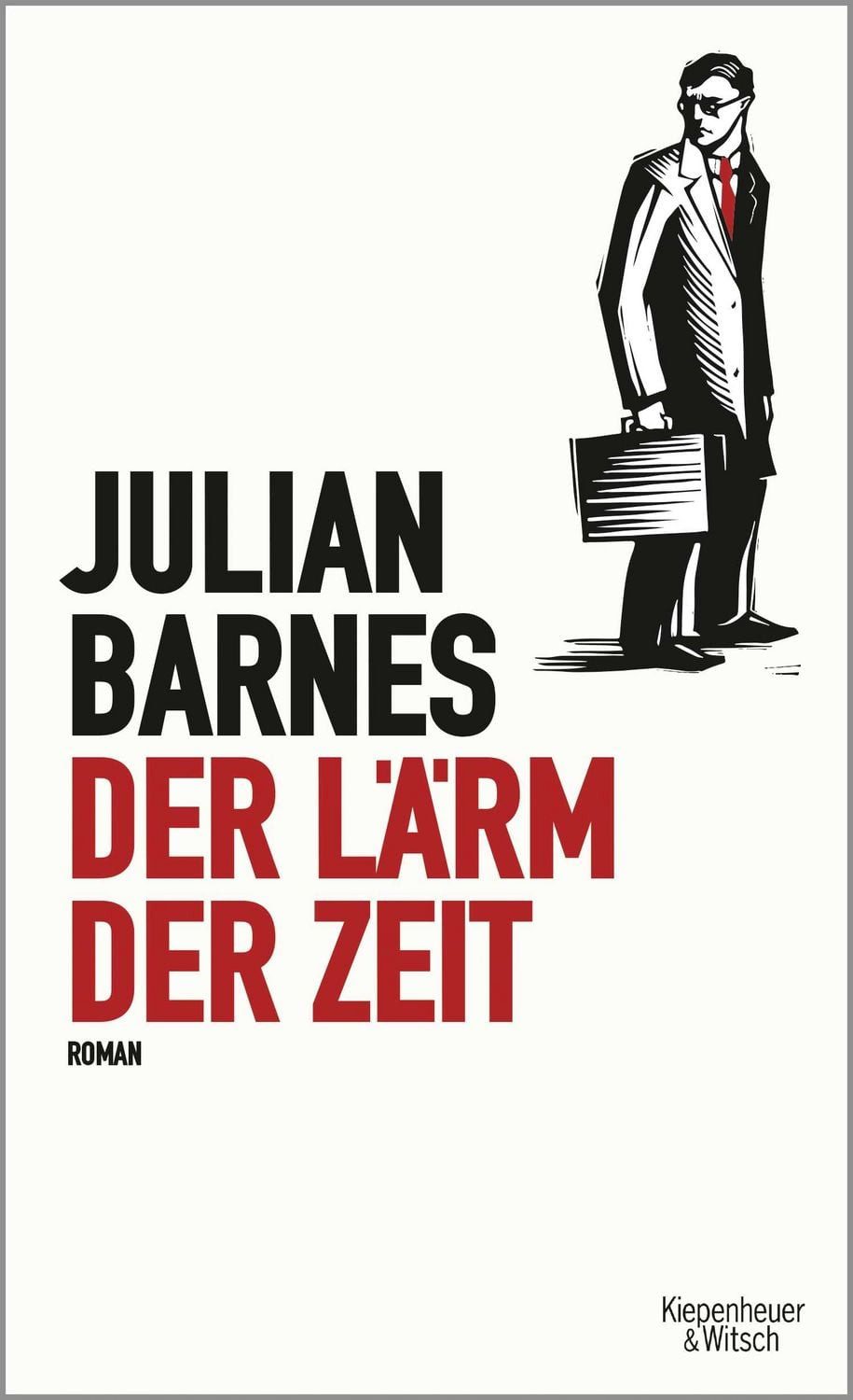 Der Lärm der Zeit / Julian Barnes, Roman