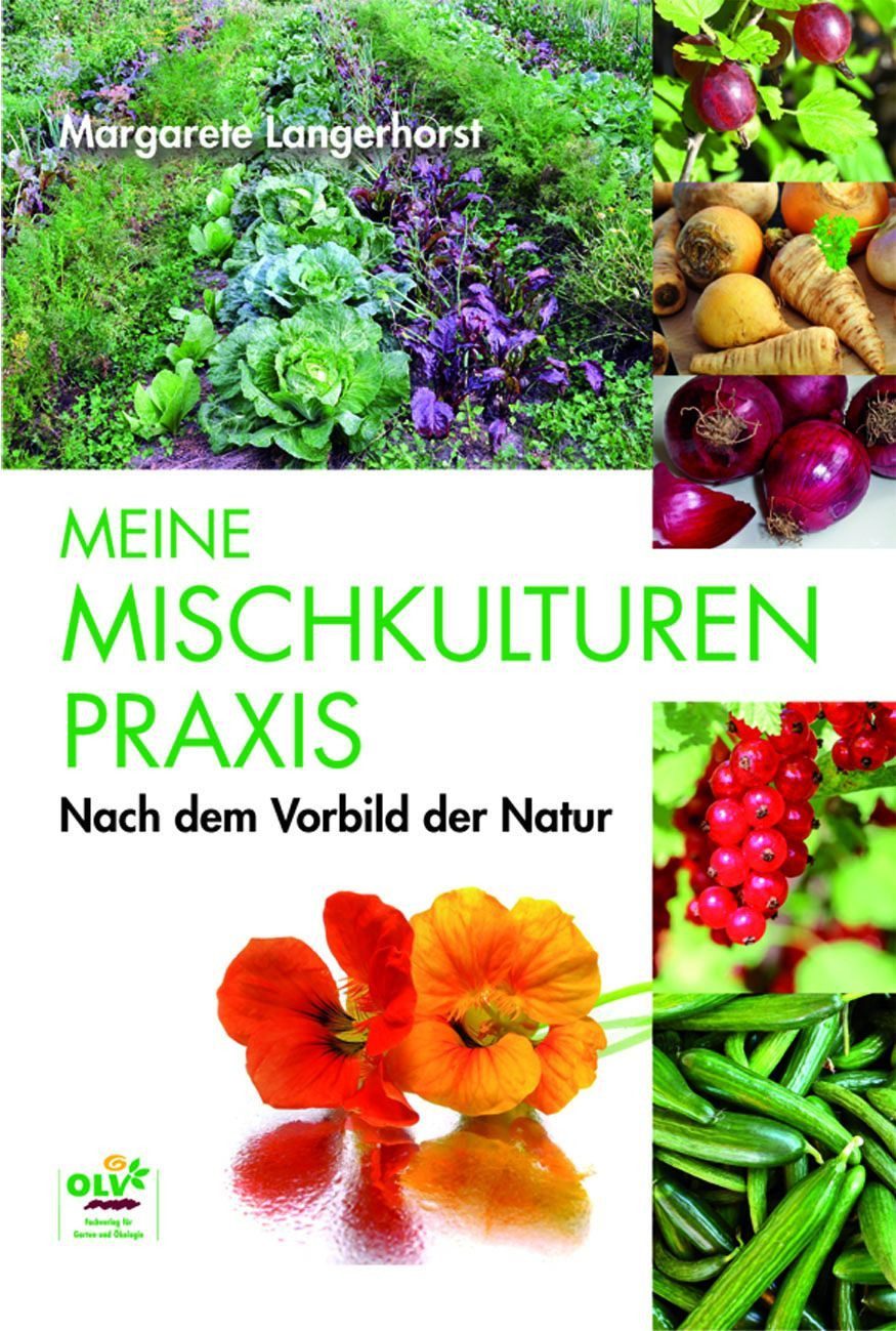 Meine Mischkulturenpraxis Nach dem Vorbild der Natur / Margarete Langerhorst, Nach dem Vorbild der Natur