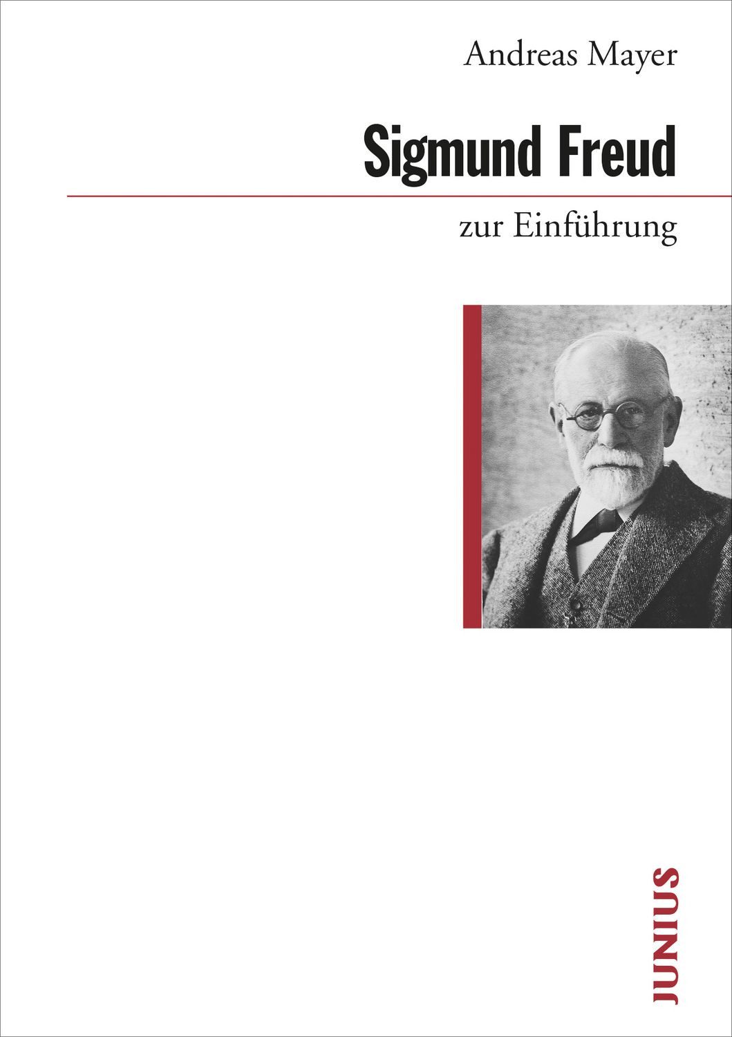Sigmund Freud zur Einführung / Andreas Mayer