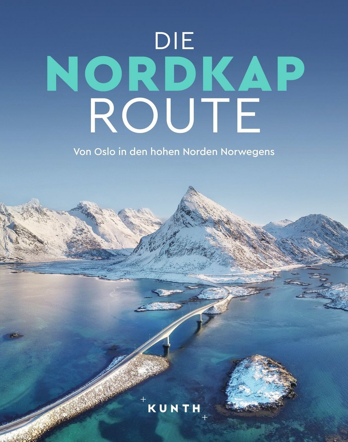 KUNTH Bildband Die Nordkaproute / Andrea Lammert, Katinka Holupirek, Michaela Jancauskas, Laura Joppien, Andrea Rudolf