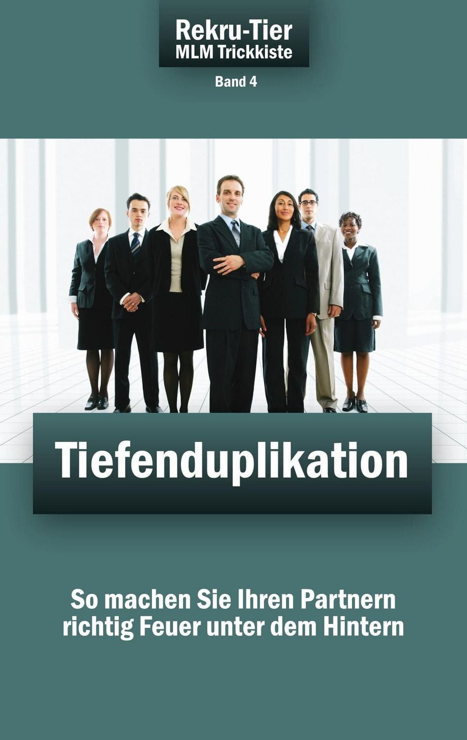 REKRU-TIER MLM Trickkiste Band 4: Tiefenduplikation / Tobias Schlosser
