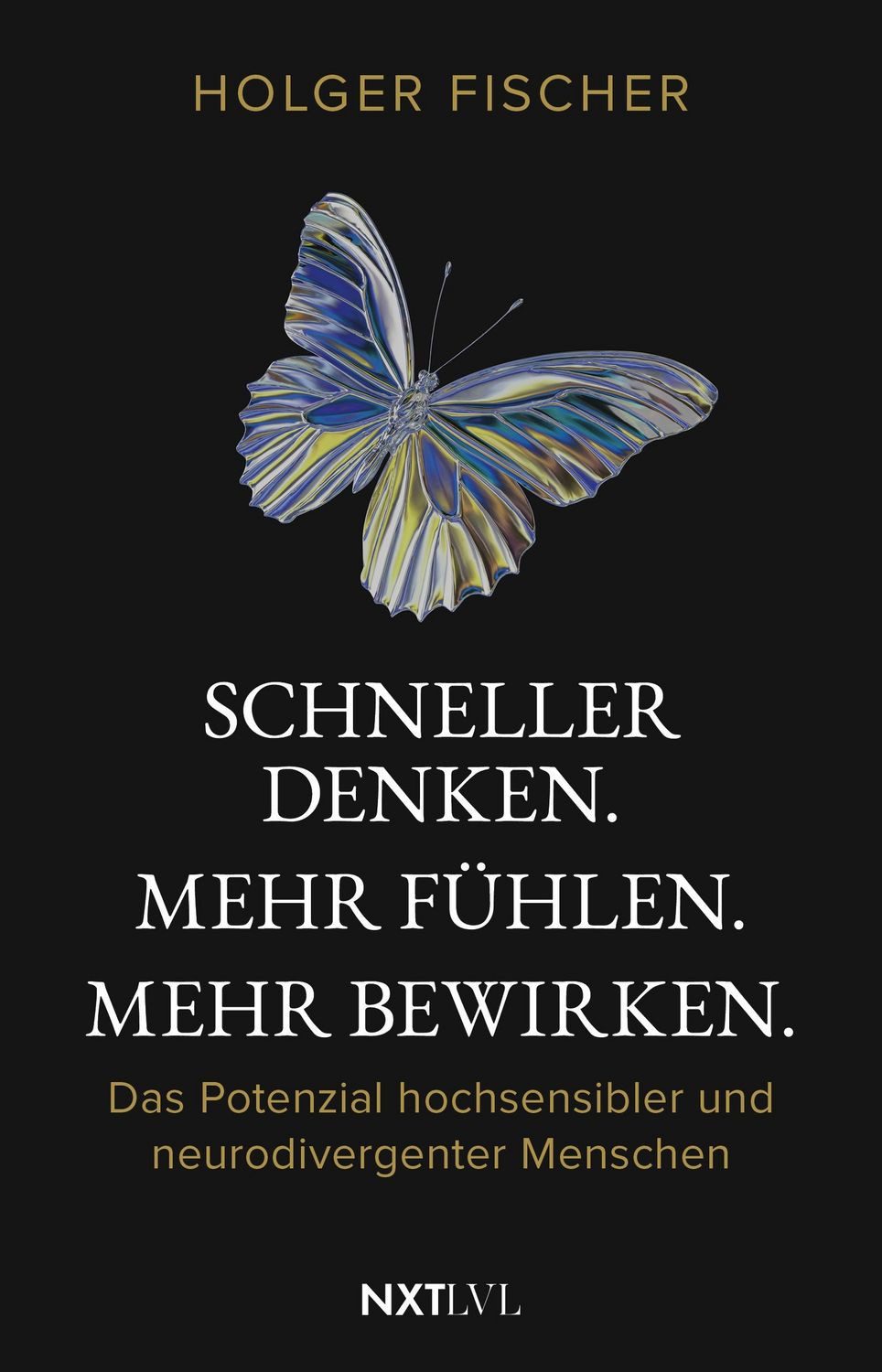 Schneller denken. Mehr fühlen. Mehr bewirken. / Holger Fischer