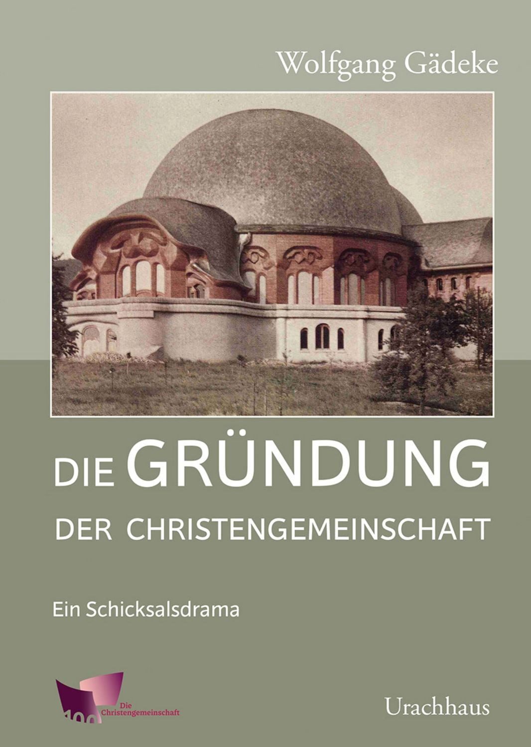 Die Gründung der Christengemeinschaft / Wolfgang Gädeke