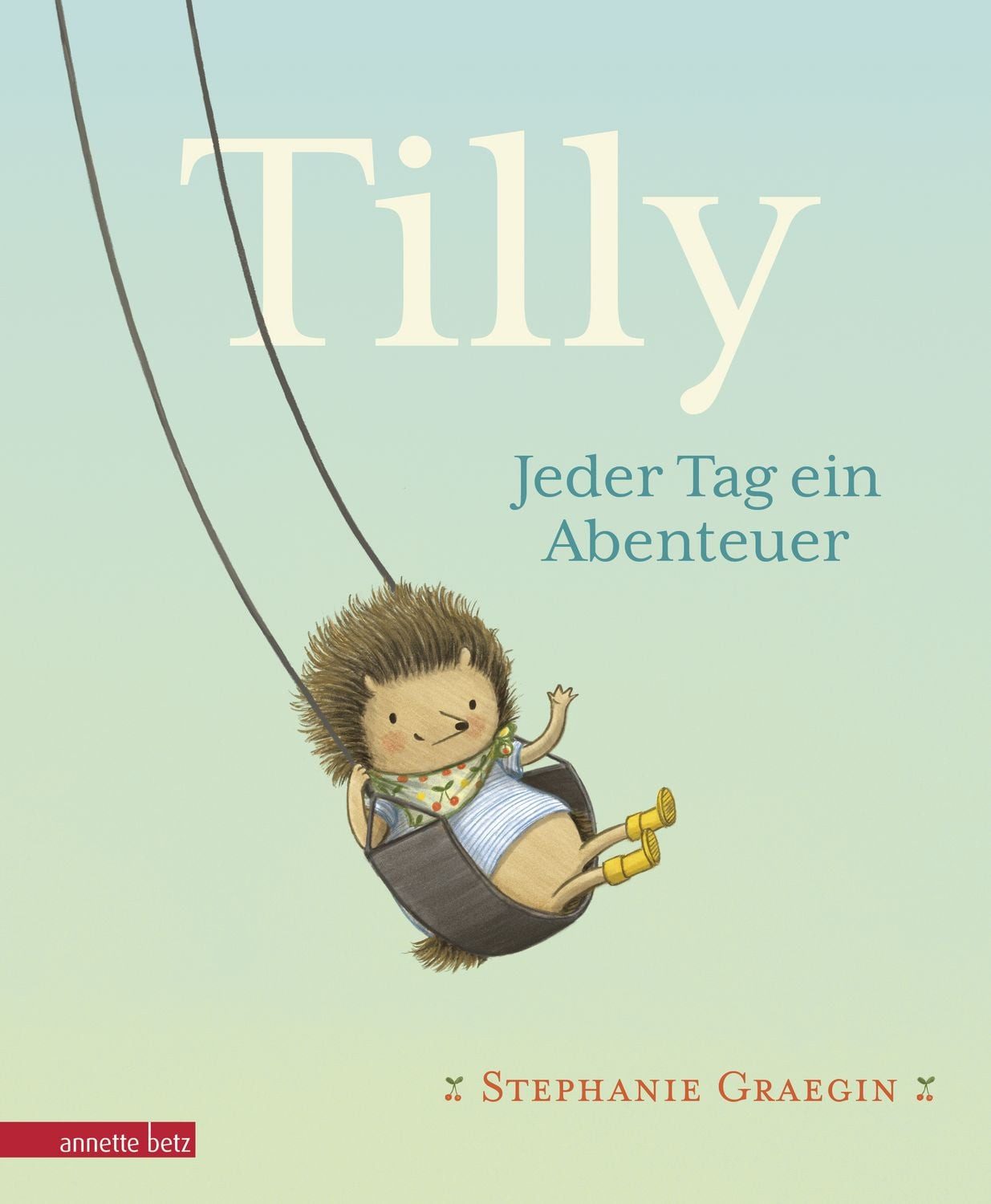 Tilly - Jeder Tag ein Abenteuer / Stephanie Graegin